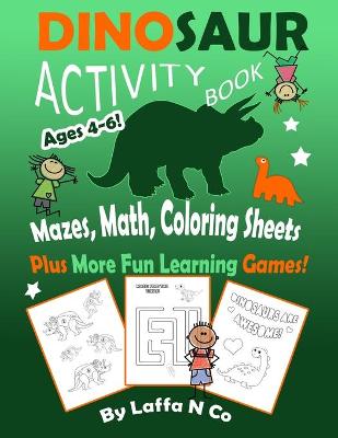 Book cover for Dinosaur Activity Book Ages 4-6 Mazes, Math, Coloring Sheets Plus More Fun Learning Games