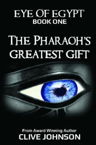 Cover of The Eye of Egypt; The Pharaoh's Greatest Gift