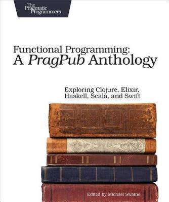 Book cover for Functional Programming: A Pragpub Anthology