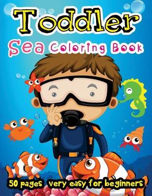Book cover for Sea Toddler Coloring Book 50 Pages very easy for beginners