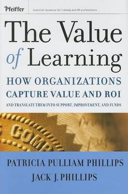 Book cover for The Value of Learning: How Organizations Capture Value and Roi and Translate It Into Support, Improvement, and Funds