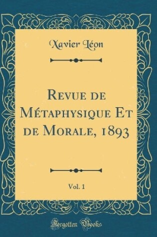 Cover of Revue de Metaphysique Et de Morale, 1893, Vol. 1 (Classic Reprint)