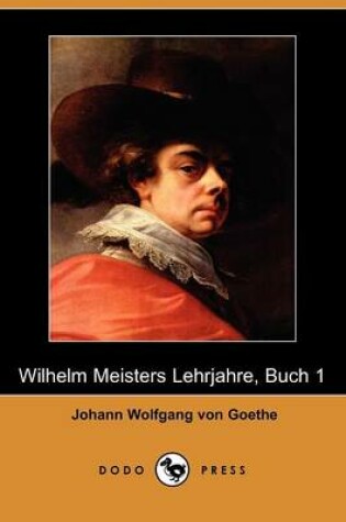 Cover of Wilhelm Meisters Lehrjahre, Buch 1 (Dodo Press)