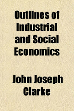 Cover of Outlines of Industrial and Social Economics