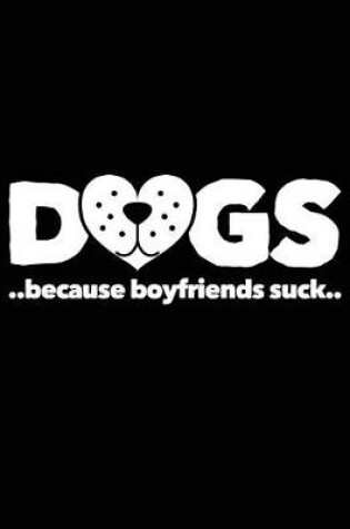 Cover of Dogs Because Boyfriends Suck