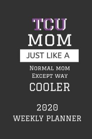 Cover of TCU Mom Weekly Planner 2020