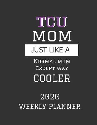 Book cover for TCU Mom Weekly Planner 2020