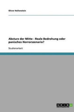 Cover of Absturz Der Mitte - Reale Bedrohung Oder Panisches Horrorszenario?