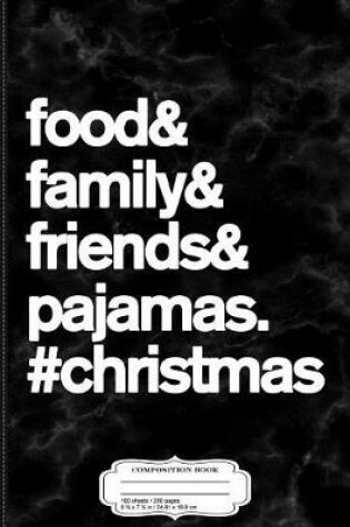 Cover of Food Family Friends Pajamas Christmas Composition Notebook