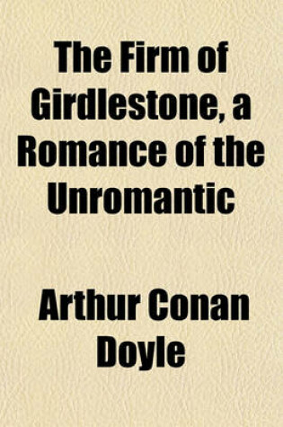 Cover of The Firm of Girdlestone, a Romance of the Unromantic