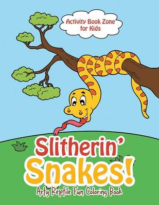 Book cover for Slitherin' Snakes! Arty Reptile Fun Coloring Book