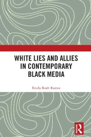 Cover of White Lies and Allies in Contemporary Black Media