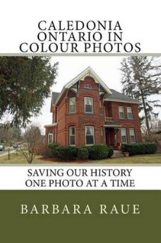 Cover of Caledonia Ontario in Colour Photos