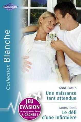 Cover of Une Naissance Tant Attendue - Le Defi D'Une Infirmiere (Harlequin Blanche)