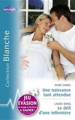 Book cover for Une Naissance Tant Attendue - Le Defi D'Une Infirmiere (Harlequin Blanche)