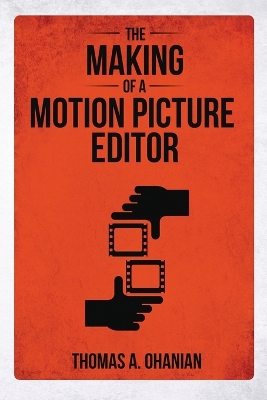 Cover of The Making of a Motion Picture Editor