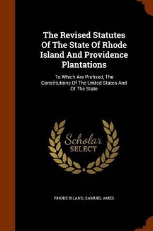 Cover of The Revised Statutes of the State of Rhode Island and Providence Plantations