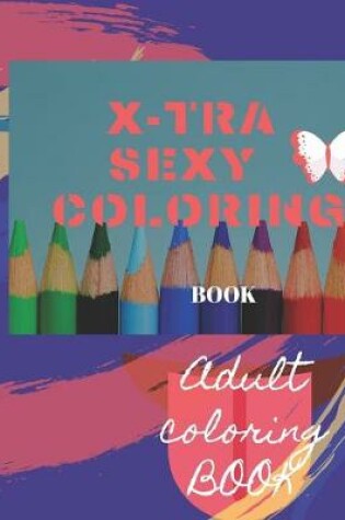 Cover of X-tra Sexy Coloring Book