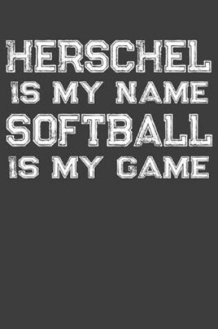 Cover of Herschel Is My Name Softball Is My Game