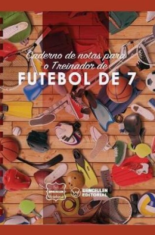 Cover of Caderno de Notas Para O Treinador de Futebol de 7