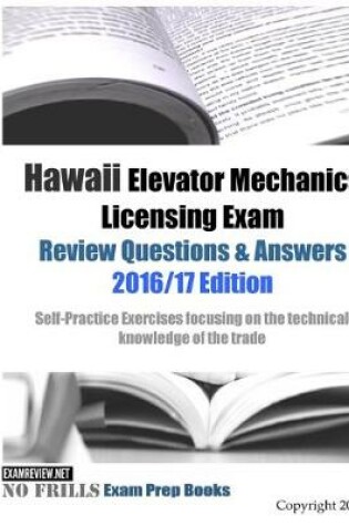 Cover of Hawaii Elevator Mechanics Licensing Exam Review Questions & Answers 2016/17 Edition