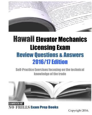 Book cover for Hawaii Elevator Mechanics Licensing Exam Review Questions & Answers 2016/17 Edition