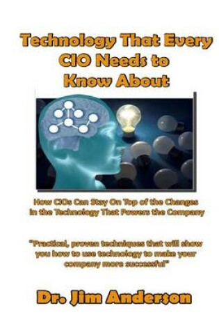 Cover of Technology That Every CIO Needs To Know About