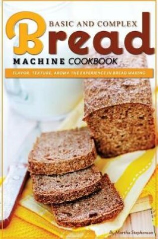 Cover of Basic and Complex Bread Machine Cookbook