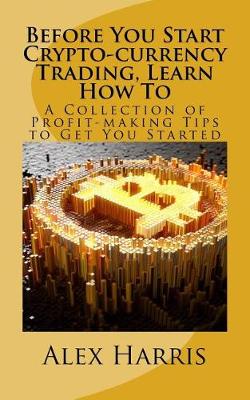 Book cover for Before You Start Crypto-currency Trading, Learn How To