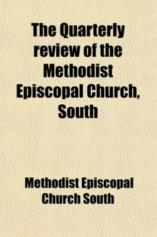 Cover of The Quarterly Review of the Methodist Episcopal Church, South (Volume 6)