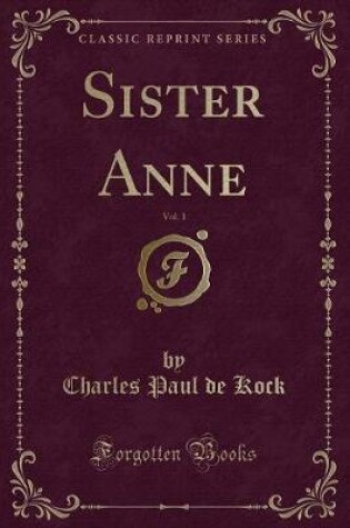 Cover of Sister Anne, Vol. 1 (Classic Reprint)