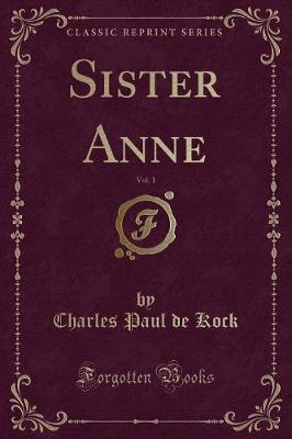 Book cover for Sister Anne, Vol. 1 (Classic Reprint)