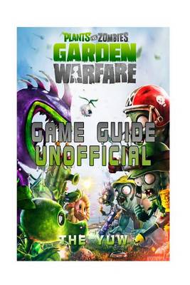 Book cover for Plants Vs Zombies Garden Warfare Game Guide Unofficial