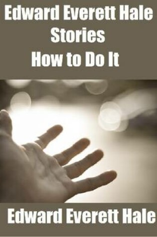 Cover of Edward Everett Hale Stories: How to Do It