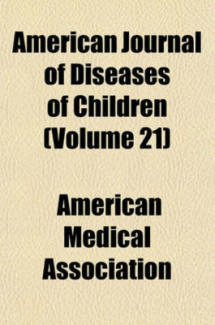 Cover of American Journal of Diseases of Children (Volume 21)