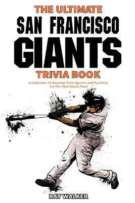 Book cover for The Ultimate San Francisco Giants Trivia Book