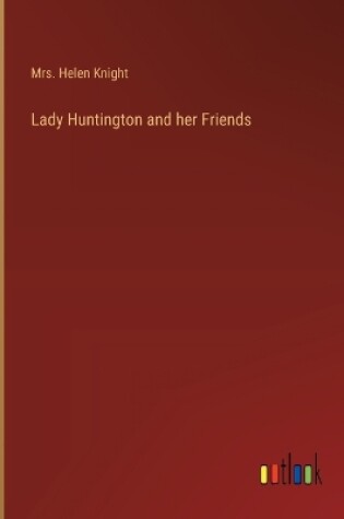 Cover of Lady Huntington and her Friends