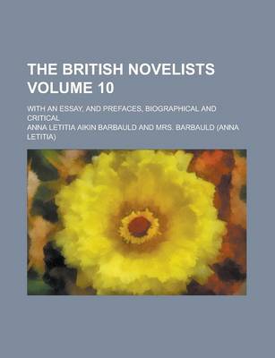 Book cover for The British Novelists; With an Essay, and Prefaces, Biographical and Critical Volume 10