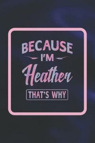 Cover of Because I'm Heather That's Why