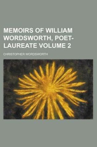 Cover of Memoirs of William Wordsworth, Poet-Laureate (Volume 1)