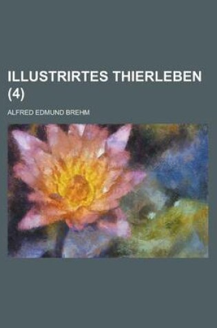 Cover of Illustrirtes Thierleben (4 )