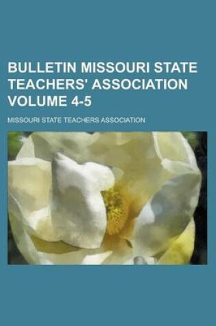 Cover of Bulletin Missouri State Teachers' Association Volume 4-5