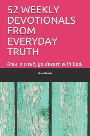 Cover of 52 Weekly Devotionals from Everyday Truth