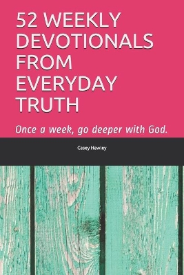 Book cover for 52 Weekly Devotionals from Everyday Truth