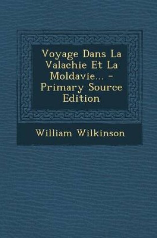 Cover of Voyage Dans La Valachie Et La Moldavie... - Primary Source Edition