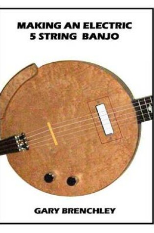Cover of Making an Electric 5 String Banjo