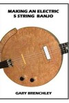 Book cover for Making an Electric 5 String Banjo