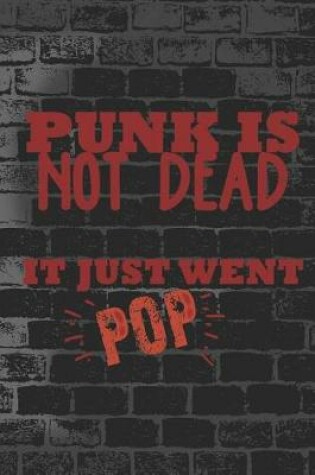 Cover of Punk Is Not Dead It Just Went Pop