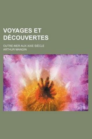 Cover of Voyages Et Decouvertes; Outre-Mer Aux Xixe Siecle