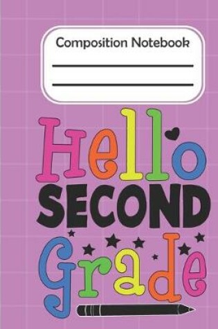 Cover of Hello Second Grade - Composition Notebook